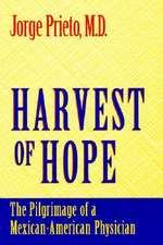 Harvest of Hope – The Pilgrimage of a Mexican–American Physician