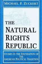 The Natural Rights Republic – Studies in the Foundation of the American Political Tradition