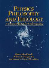 Physics, Philosophy, and Theology – A Common Quest for Understanding