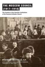 The Moscow Council (1917–1918) – The Creation of the Conciliar Institutions of the Russian Orthodox Church