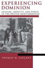 Experiencing Dominion – Culture, Identity, and Power in the British Mediterranean