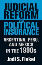 Judicial Reform as Political Insurance – Argentina, Peru, and Mexico in the 1990s