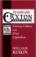 Symbolic Caxton – Literary Culture and Print Capitalism