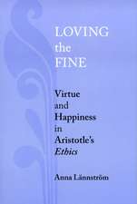 Loving the Fine – Virtue and Happiness in Artistotle`s Ethics