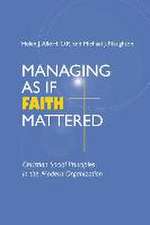 Managing As If Faith Mattered – Christian Social Principles in the Modern Organization