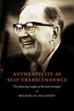 Authenticity as Self–Transcendence – The Enduring Insights of Bernard Lonergan