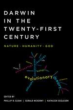 Darwin in the Twenty–First Century – Nature, Humanity, and God