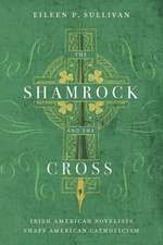 The Shamrock and the Cross – Irish American Novelists Shape American Catholicism