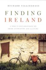 Finding Ireland – A Poet`s Explorations of Irish Literature and Culture