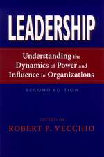 Leadership – Understanding the Dynamics of Power and Influence in Organizations, Second Edition