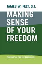 Making Sense of Your Freedom – Philosophy for the Perplexed