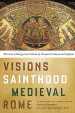 Visions of Sainthood in Medieval Rome – The Lives of Margherita Colonna by Giovanni Colonna and Stefania