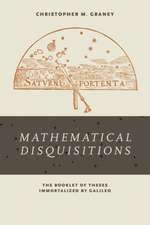 Mathematical Disquisitions – The Booklet of Theses Immortalized by Galileo