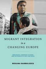 Migrant Integration in a Changing Europe – Immigrants, European Citizens, and Co–ethnics in Italy and Spain