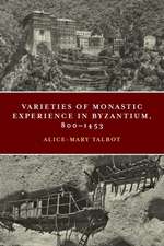 Varieties of Monastic Experience in Byzantium, 800–1453