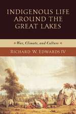 Indigenous Life around the Great Lakes – War, Climate, and Culture