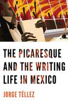 The Picaresque and the Writing Life in Mexico