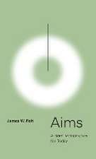 Aims – A Brief Metaphysics for Today