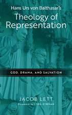 Hans Urs von Balthasar′s Theology of Representation – God, Drama, and Salvation