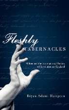 Fleshly Tabernacles – Milton and the Incarnational Poetics of Revolutionary England