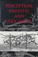 Perception, Empathy, and Judgment – An Inquiry into the Preconditions of Moral Performance