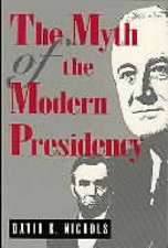 The Myth of the Modern Presidency