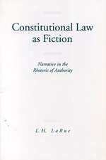 Constitutional Law as Fiction – Narrative in the Rhetoric of Authority