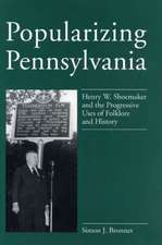 Popularizing Pennsylvania – Henry W. Shoemaker and the Progressive Uses of Folklore and History