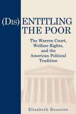 (Dis)Entitling the Poor – The Warren Court, Welfare Rights, and the American Political Tradition