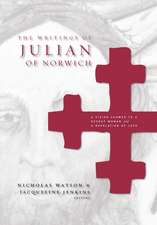 The Writings of Julian of Norwich – A Vision Showed to a Devout Woman and A Revelation of Love