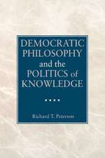 Democratic Philosophy and the Politics of Knowledge