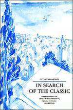 In Search of the Classic – Reconsidering the Greco–Roman Tradition, Homer to Valéry and Beyond