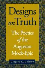 Designs on Truth – The Poetics of the Augustan Mock–Epic