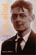 T. S. Eliot – The Making of an American Poet, 1888–1922