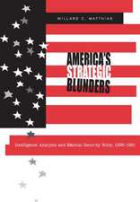 America′s Strategic Blunders – Intelligence Analysis and National Security Policy, 1936–1991