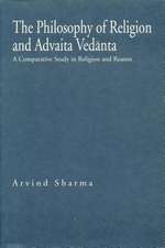 The Philosophy of Religion and Advaita Vedanta – A Comparative Study in Religion and Reason