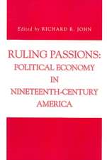 Ruling Passions – Political Economy in Nineteenth–Century America