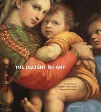 The Delight of Art – Giorgio Vasari and the Traditions of Humanist Discourse