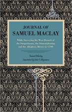 Journal of Samuel Maclay – While Surveying the West Branch of the Susquehanna, the Sinnemahoning and the Allegheny Rivers, in 1790