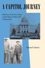 A Capitol Journey – Reflections on the Press, Politics, and the Making of Public Policy in Pennsylvania