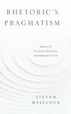 Rhetoric′s Pragmatism – Essays in Rhetorical Hermeneutics