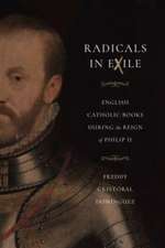 Radicals in Exile – English Catholic Books During the Reign of Philip II