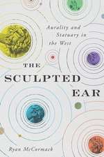 The Sculpted Ear – Aurality and Statuary in the West