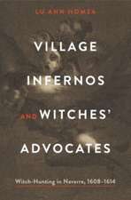 Village Infernos and Witches′ Advocates – Witch–Hunting in Navarre, 1608–1614