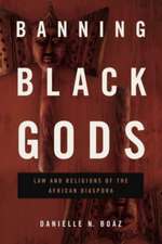 Banning Black Gods – Law and Religions of the African Diaspora