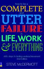 How to be a Complete and Utter Failure in Life, Work and Eve