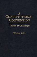 A Constitutional Convention: Threat or Challenge?