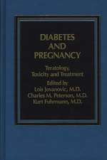 Diabetes and Pregnancy: Teratology, Toxicity and Treatment