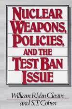 Nuclear Weapons, Policies, and the Test Ban Issue