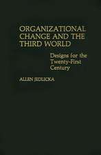 Organizational Change and the Third World: Designs for The Twenty-First Century